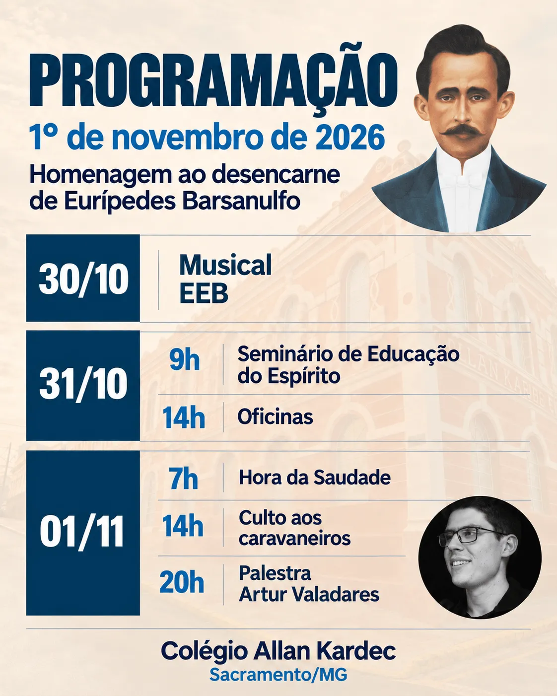 Cartaz da programação de 1º de novembro de 2026, homenagem ao desencarne de Eurípedes Barsanulfo. Dia 30/10: Musical EEB. Dia 31/10: às 9h, Seminário de Educação do Espírito; às 14h, Oficinas. Dia 01/11: às 7h, Hora da Saudade; às 14h, Culto aos caravaneiros; às 20h, Palestra com Artur Valadares. Colégio Allan Kardec, Sacramento/MG.